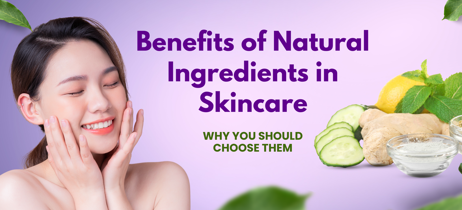 The Benefit of Natural Ingredients in Skincare – Why you should choose them