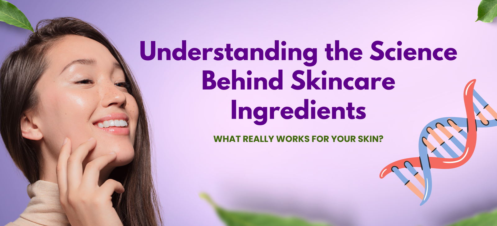 Understanding the Science behind Skincare Ingredient’s